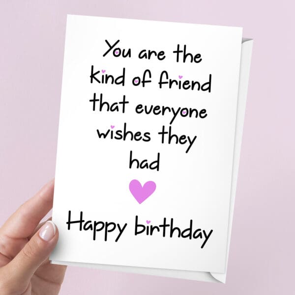 Kind Of Friend Everyone Wants Birthday Card | 7x5" Card